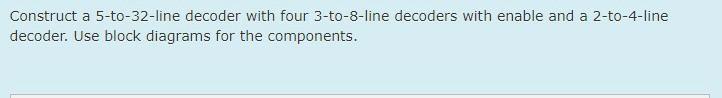 Construct a 5-to-32-line decoder with four 3-to-8-line decoders with enable and