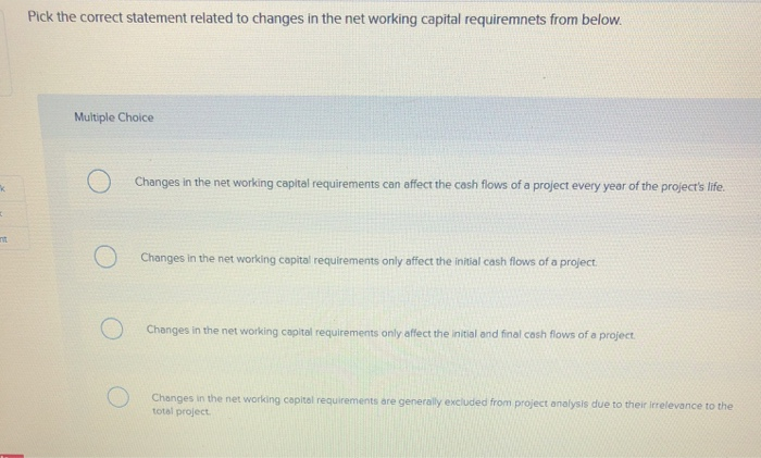  Pick the correct statement related to changes in the net working