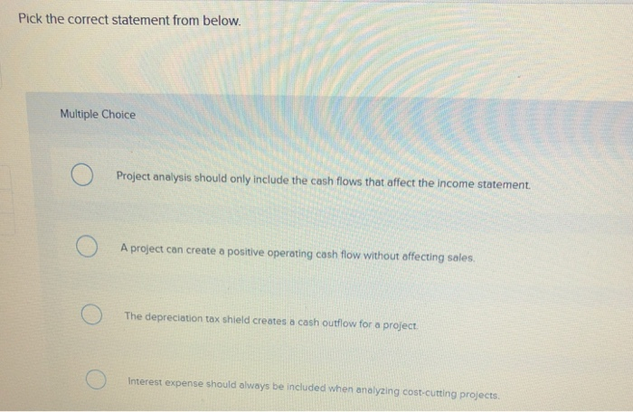 requirements can offect the cash flows of a project every year of