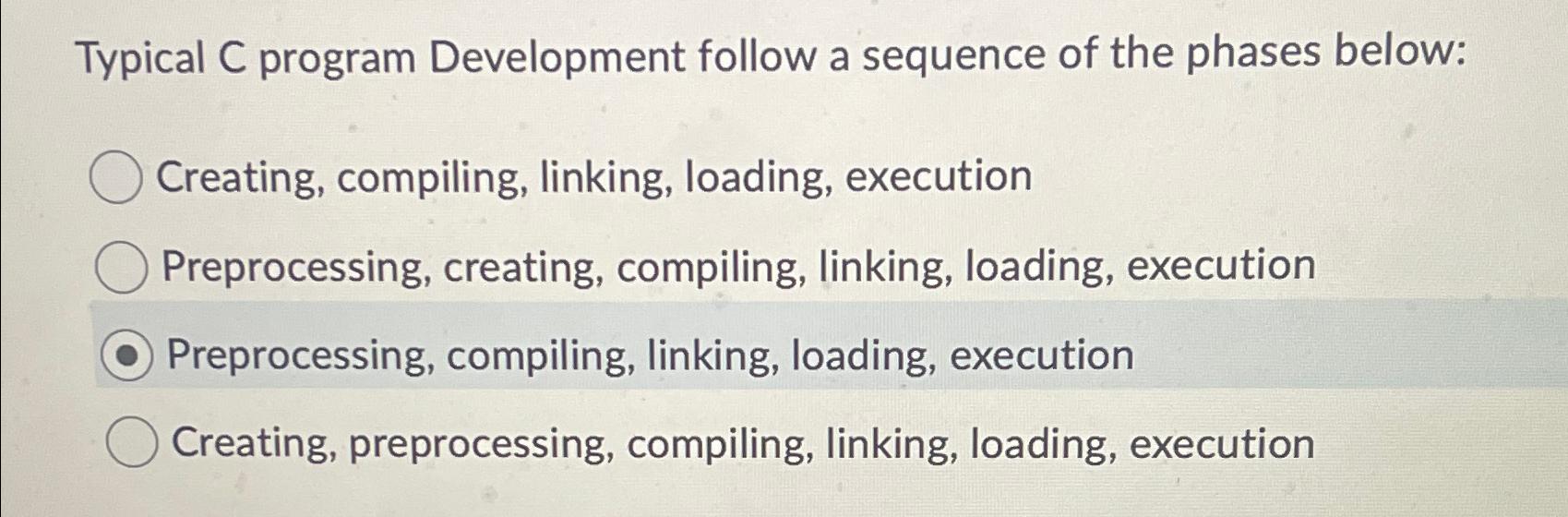  Typical C program Development follow a sequence of the phases below: