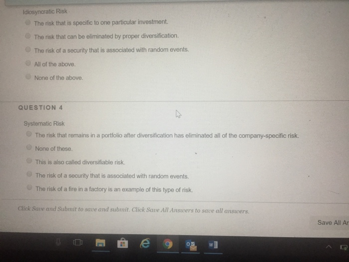  Both questions please Idiosyncratic Risk The risk that is specific to