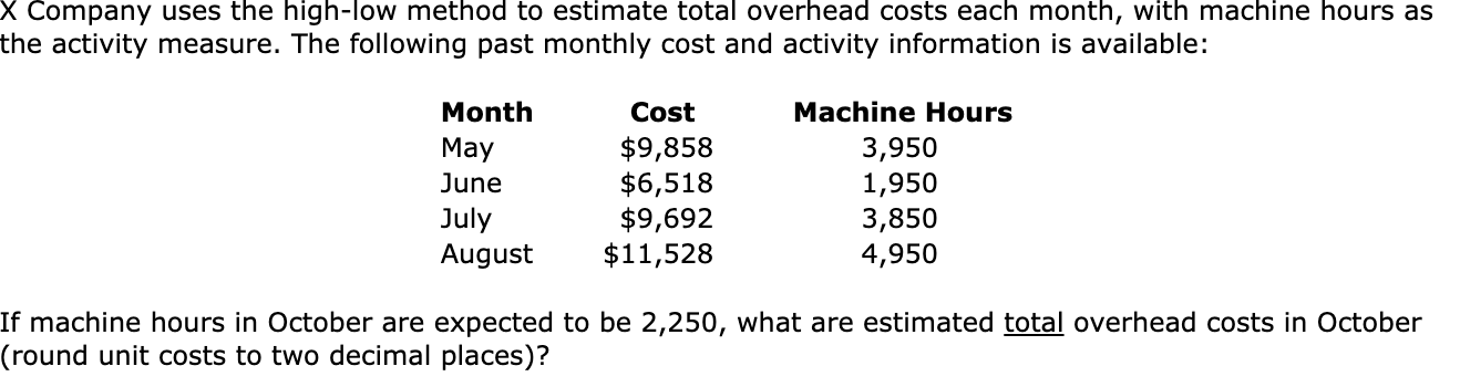  X Company uses the high-low method to estimate total overhead costs