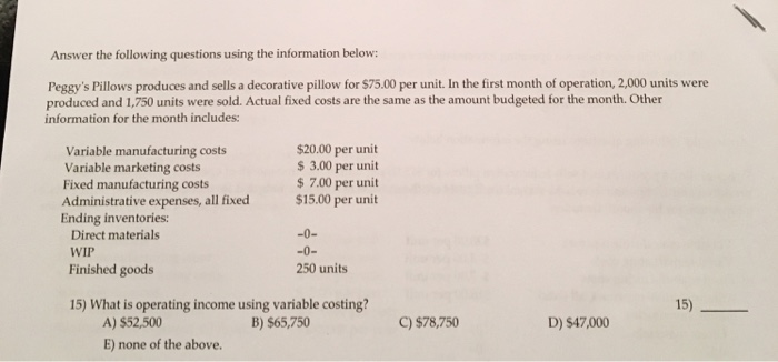  Answer the following questions using the information below: Peggy's Pillows produces