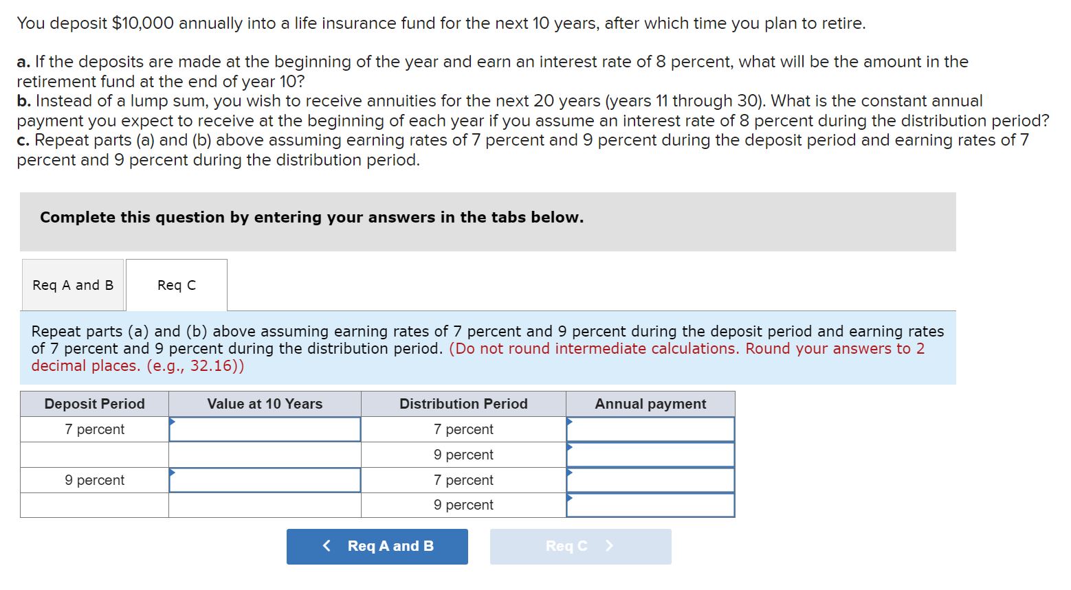  You deposit $10,000 annually into a life insurance fund for the