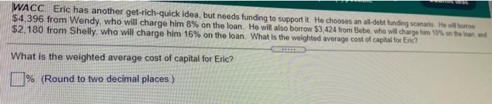 Answer asap please WACC. Eric has another get-rich-quick idea, but needs funding