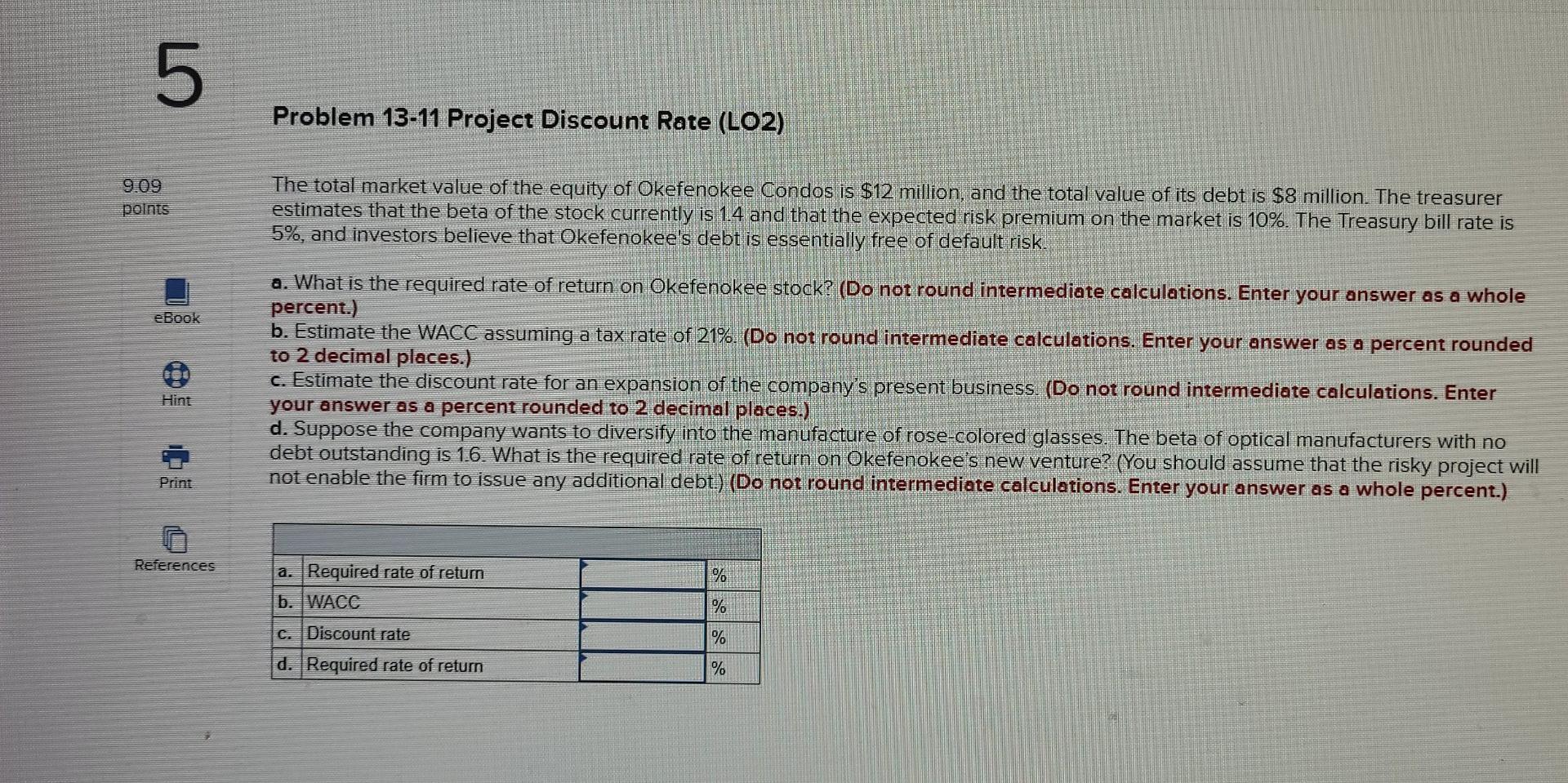  07 Problem 13-11 Project Discount Rate (LO2) 9.09 points The total