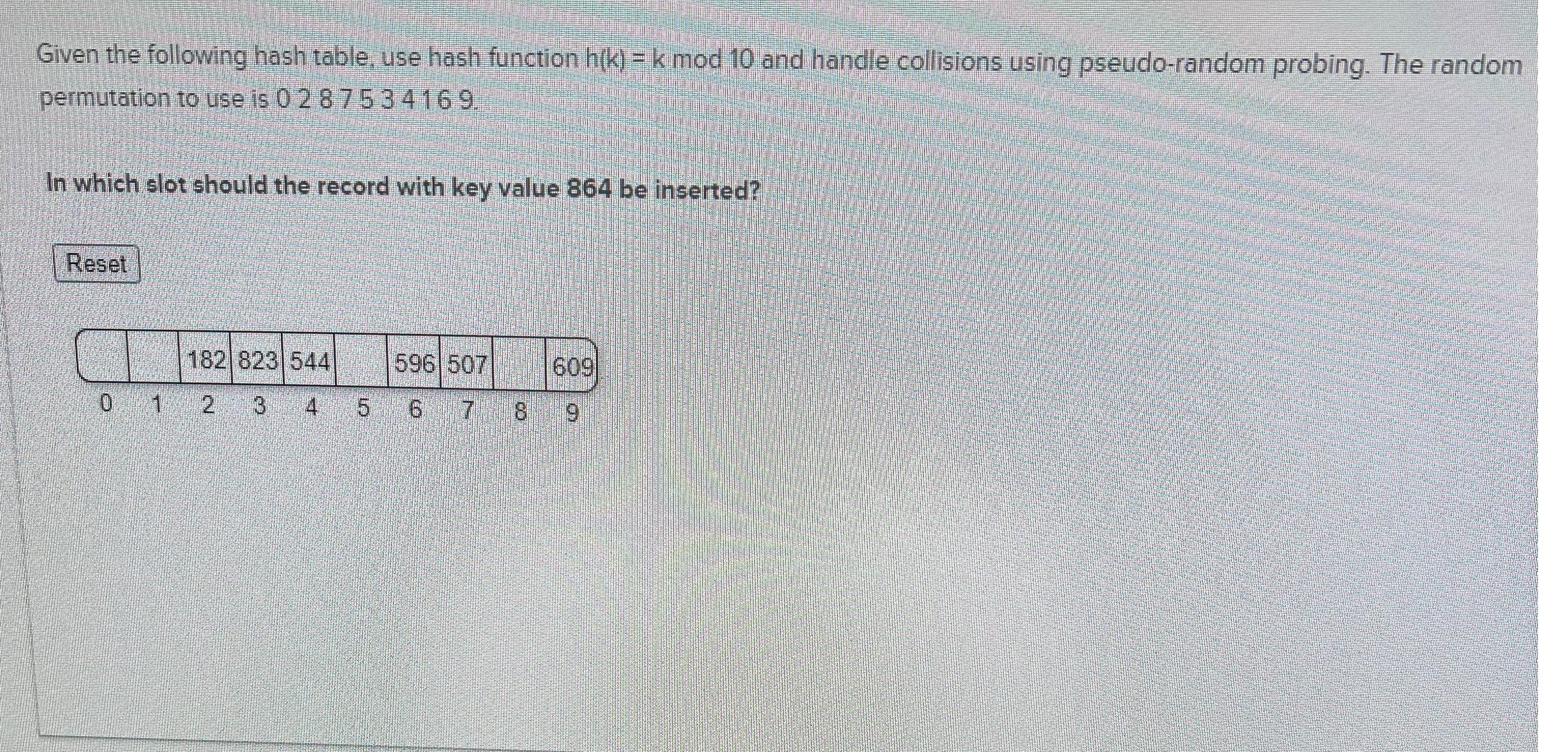  Given the following hash table, use hash function h(k)=kmod10 and handle