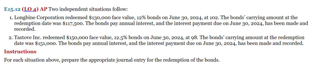  E15.12({:LO4) AP Two independent situations follow: Longbine Corporation redeemed $130,000 face