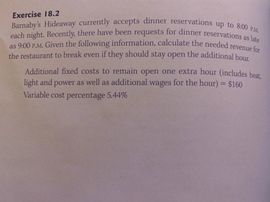  Exercise 18.2 Barnaby's Hideaway currently accepts dinner reservations each night. Recently,