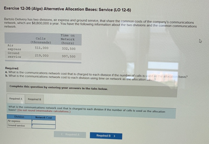  Exercise 12-36 (Algo) Alternative Allocation Bases: Service (LO 12-6) Bartolo Delivery