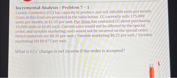  Incremental Analysis - Problem 7-1 Cosmic Cosmetics (CC) has capacity to
