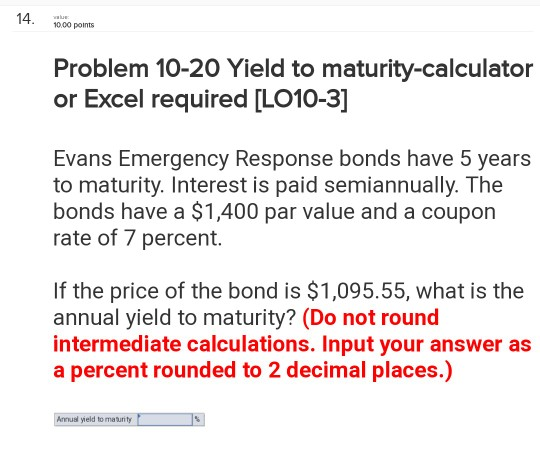  10.00 points Problem 10-20 Yield to maturity-calculator or Excel required [L010-3]