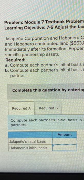  Problem: Module 7 Textbook Problem Learning Objective: 7-6 Adjust the tax