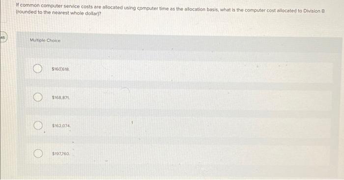 To determine the costs of each division, the company allocates common costs