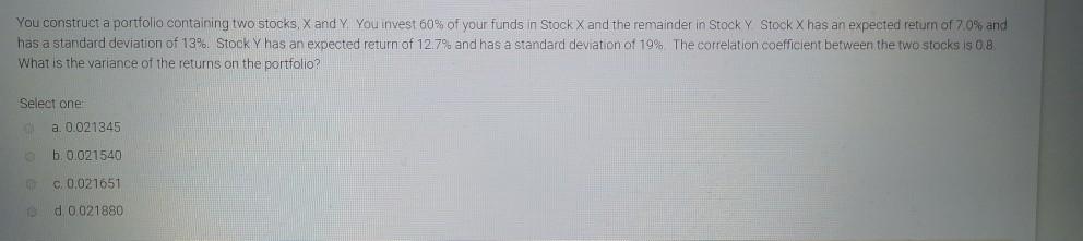 correct answer? You construct a portfolio containing two stocks, X and