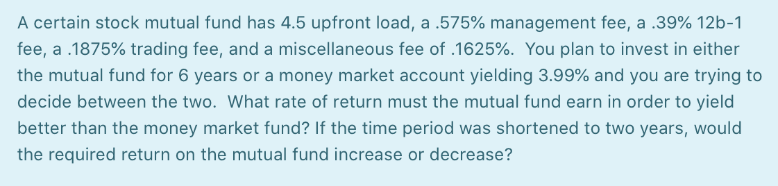  A certain stock mutual fund has 4.5 upfront load, a .575%
