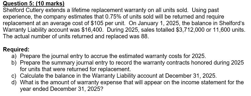  Question 5: (10 marks) Shelford Cutlery extends a lifetime replacement warranty