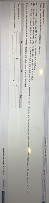  Brief Exercise 18-08 Presented below are three revenue recognition situations (a)
