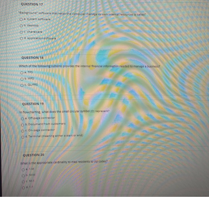  QUESTION 17 "Background" software that helps the computer manage its own