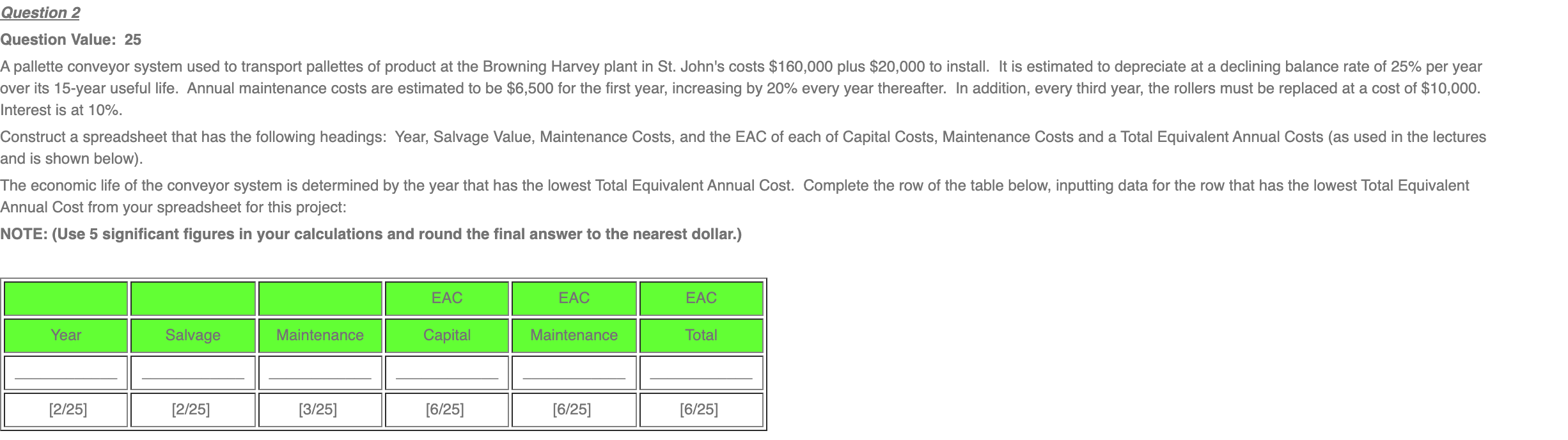 Question 2 Question Value: 25 A pallette conveyor system used to