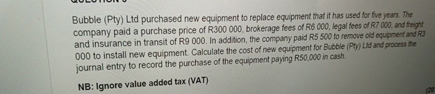  Bubble (Pty) Ltd purchased new equipment to replace equipment that it