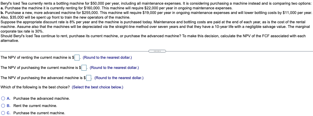 Answer all please Beryl's Iced Tea currently rents a bottling machine