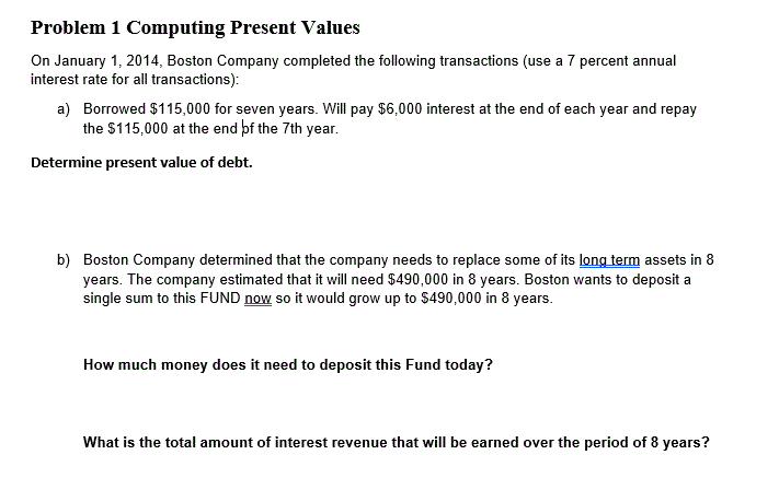 Problem 1 Computing Present Values On January 1, 2014, Boston Company