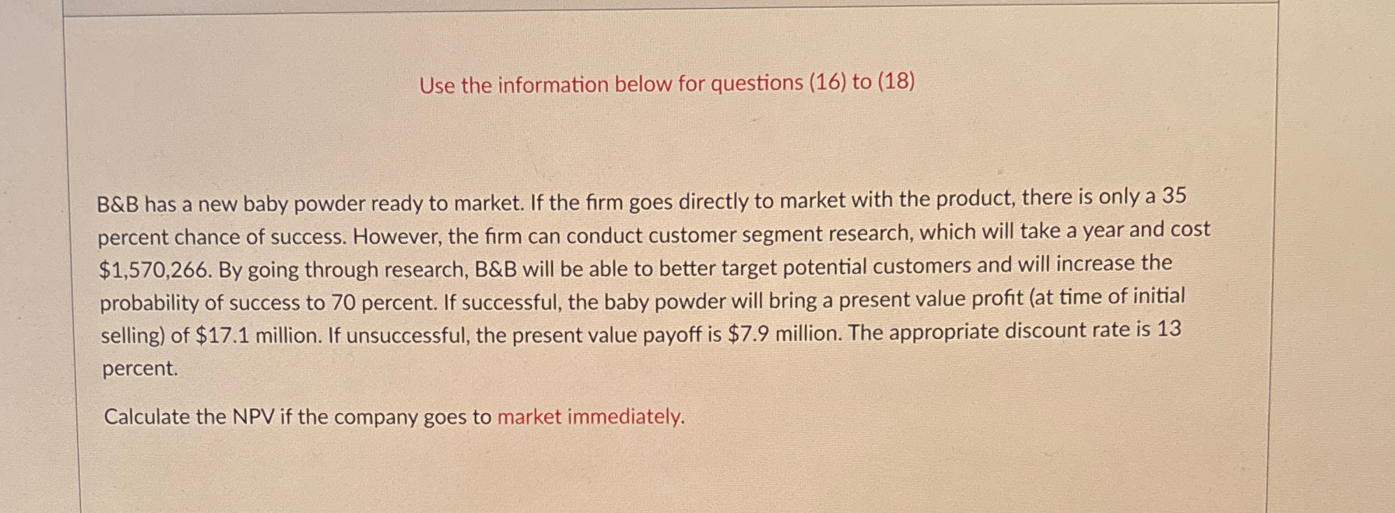  Use the information below for questions (16) to (18) B&B has