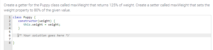  Create a getter for the Puppy class called maxWeight that returns