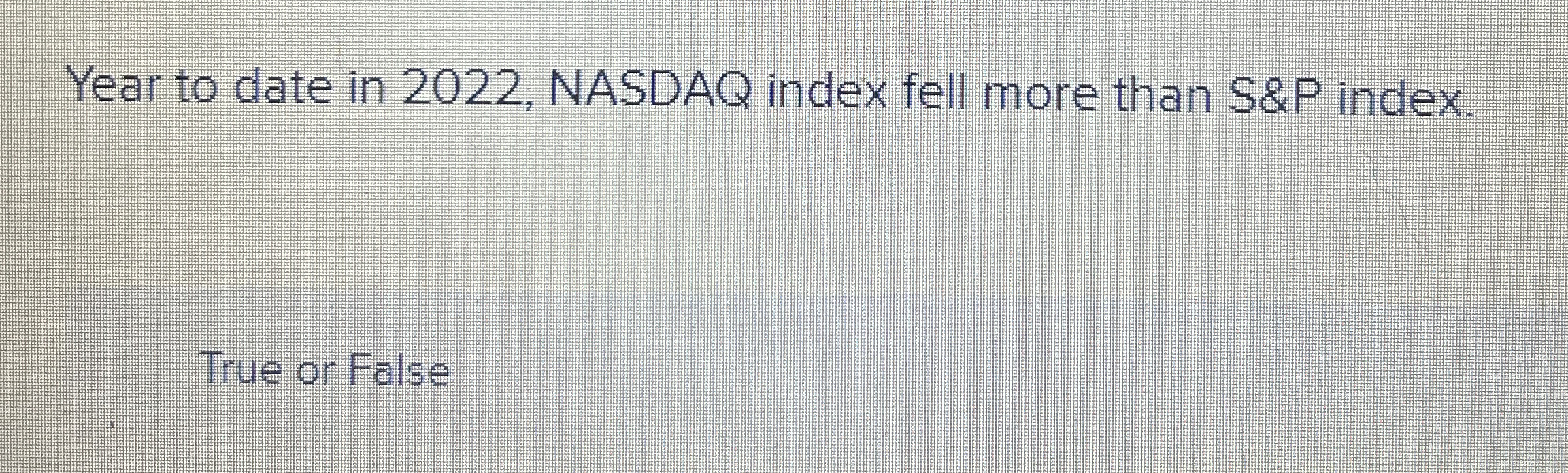  Year to date in 2022, NASDAQ index fell more than S&P