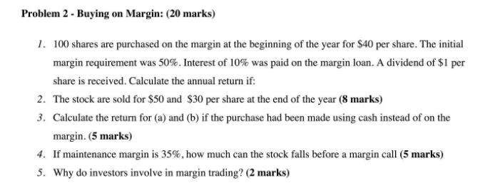  Problem 2 - Buying on Margin: (20 marks) 1. 100 shares