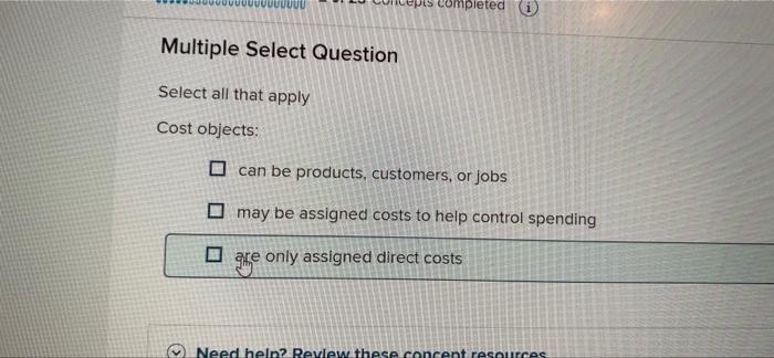  Multiple Select Question Select all that apply Cost objects: completed i
