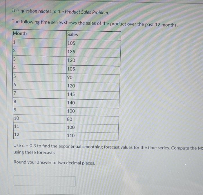 busisness analytics This question relates to the Product Sales Problem. The following