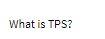 What is TPS