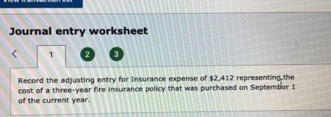  Journal entry worksheet Record the adjusting entry for Insurance expense of