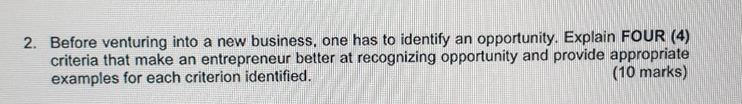 2. Before venturing into a new business, one has to identify