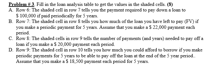 can you provide not just the answers but the functions Ex: =FV(B2,B3,,B6)