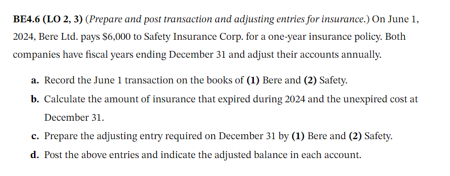  BE4.6(LO 2,3)(Prepare and post transaction and adjusting entries for insurance.) On
