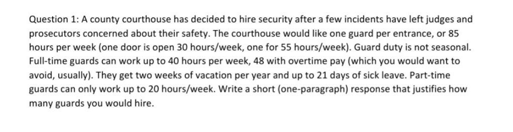please solve Question 1: A county courthouse has decided to hire