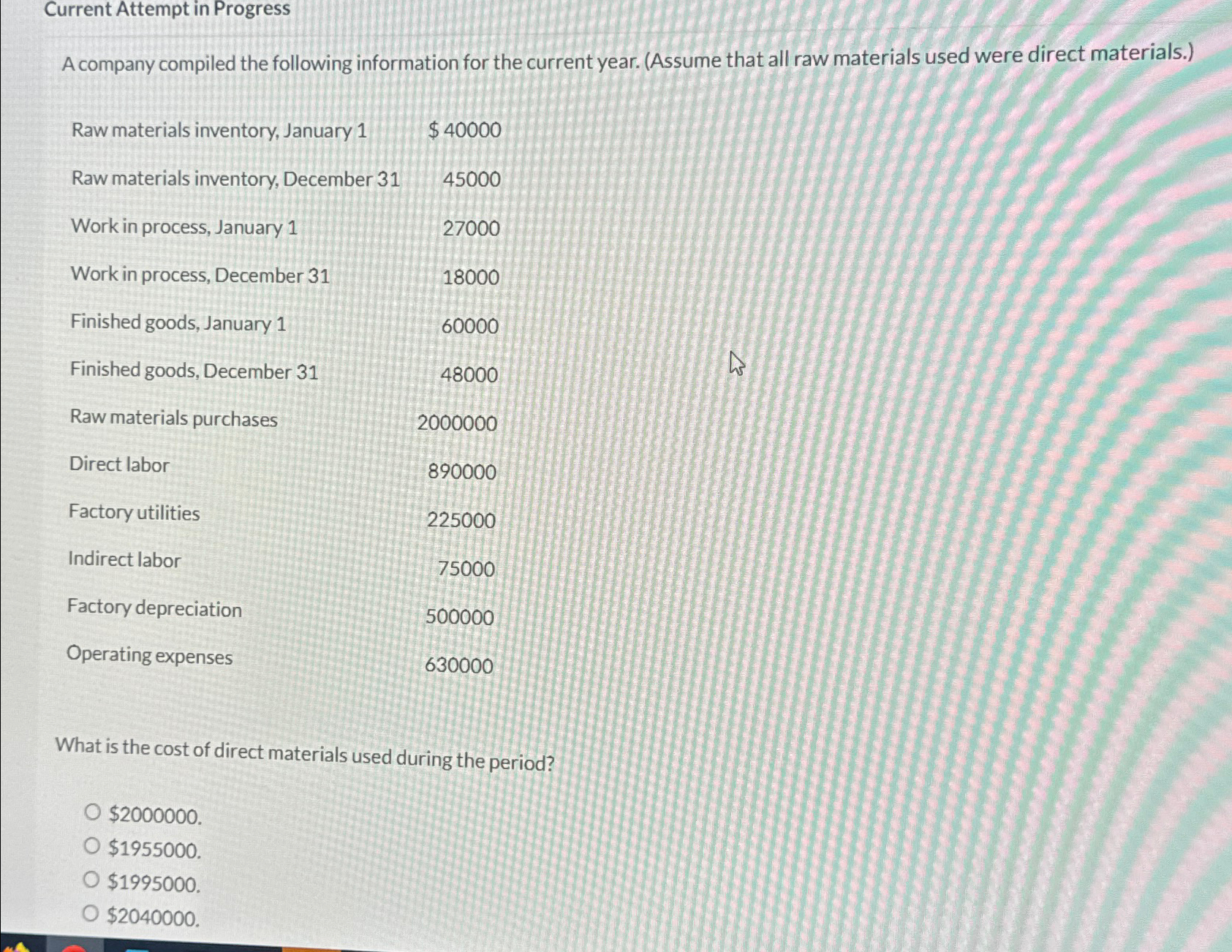  Current Attempt in Progress A company compiled the following information for