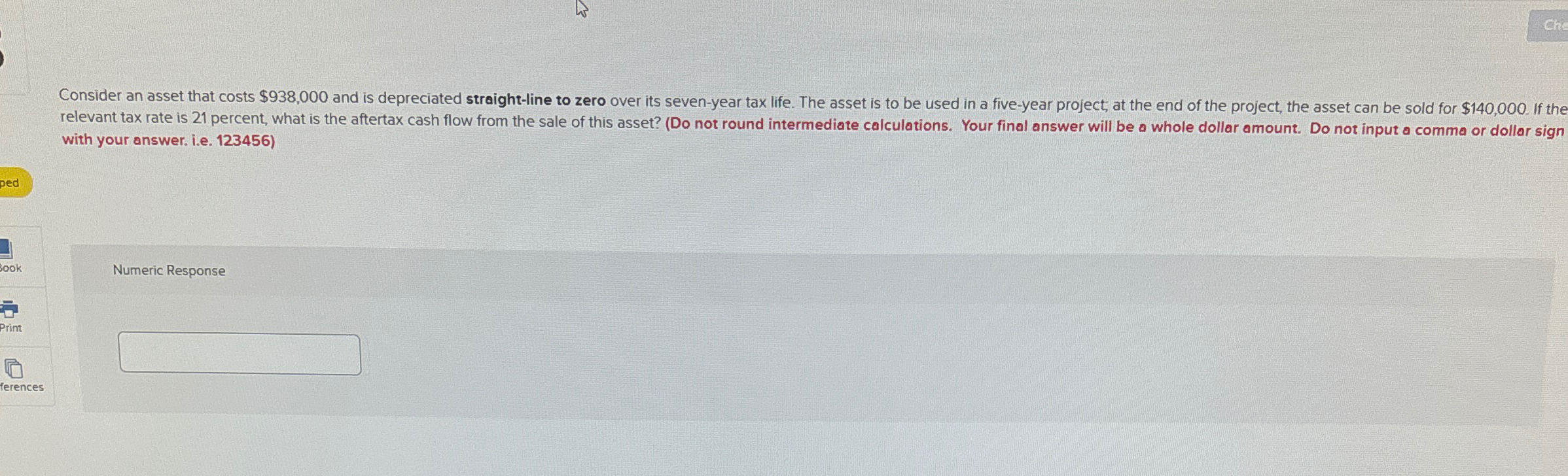  Consider an asset that costs $938,000 and is depreciated straight-line to