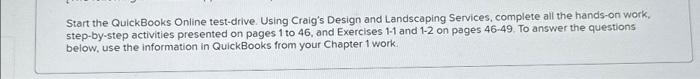  Start the QuickBooks Online test-drive. Using Craig's Design and Landscaping Services,
