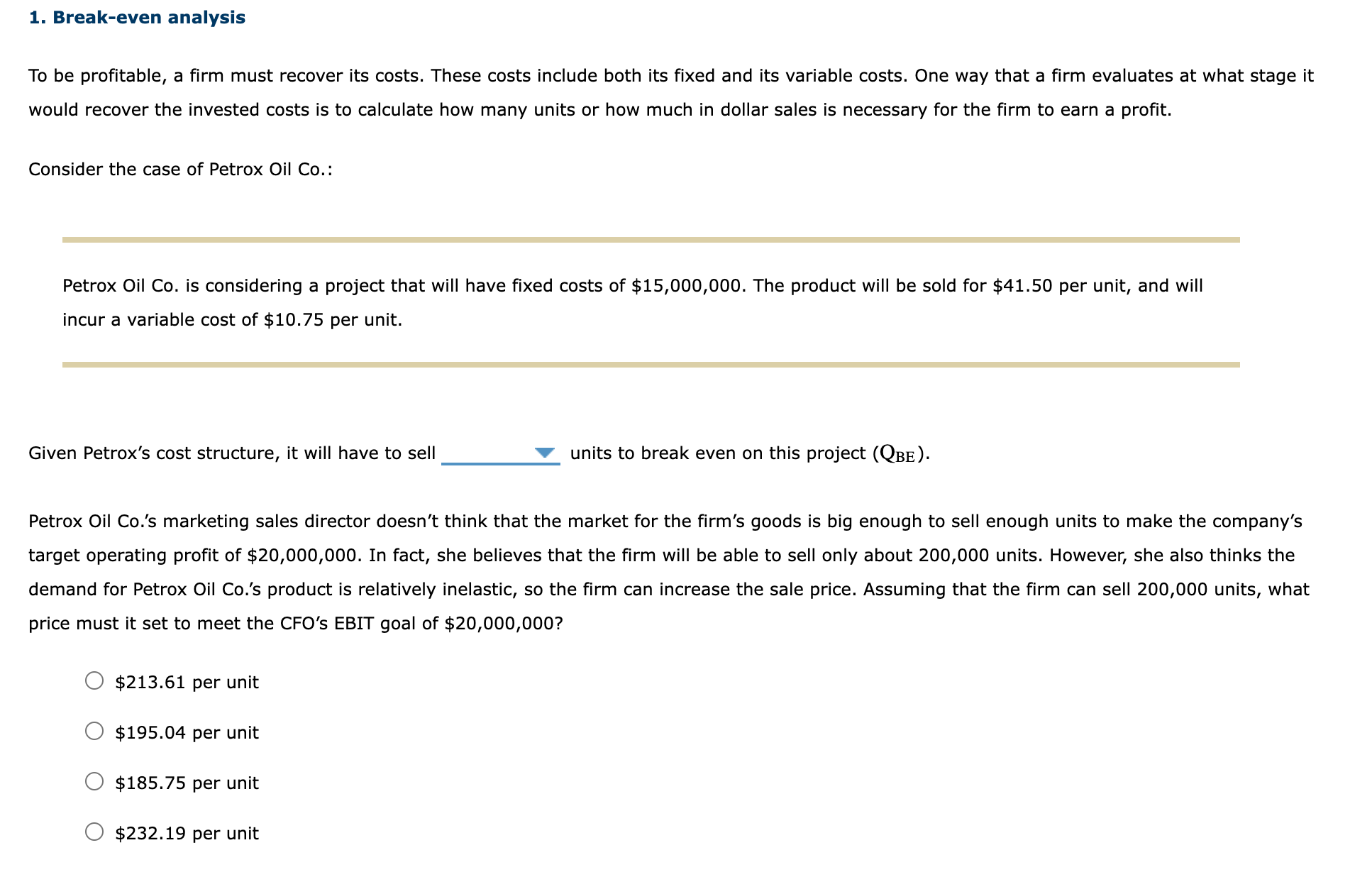  Break-even analysis To be profitable, a firm must recover its costs.