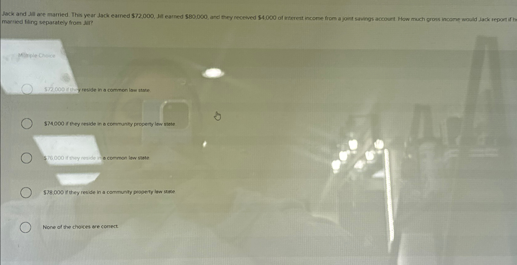  Jack and Jill are married. This year Jack earned $72,000, Jill