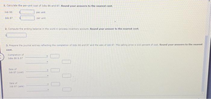 1. Caiculate the per-unit cost of Jobs 86 and 87 , Round