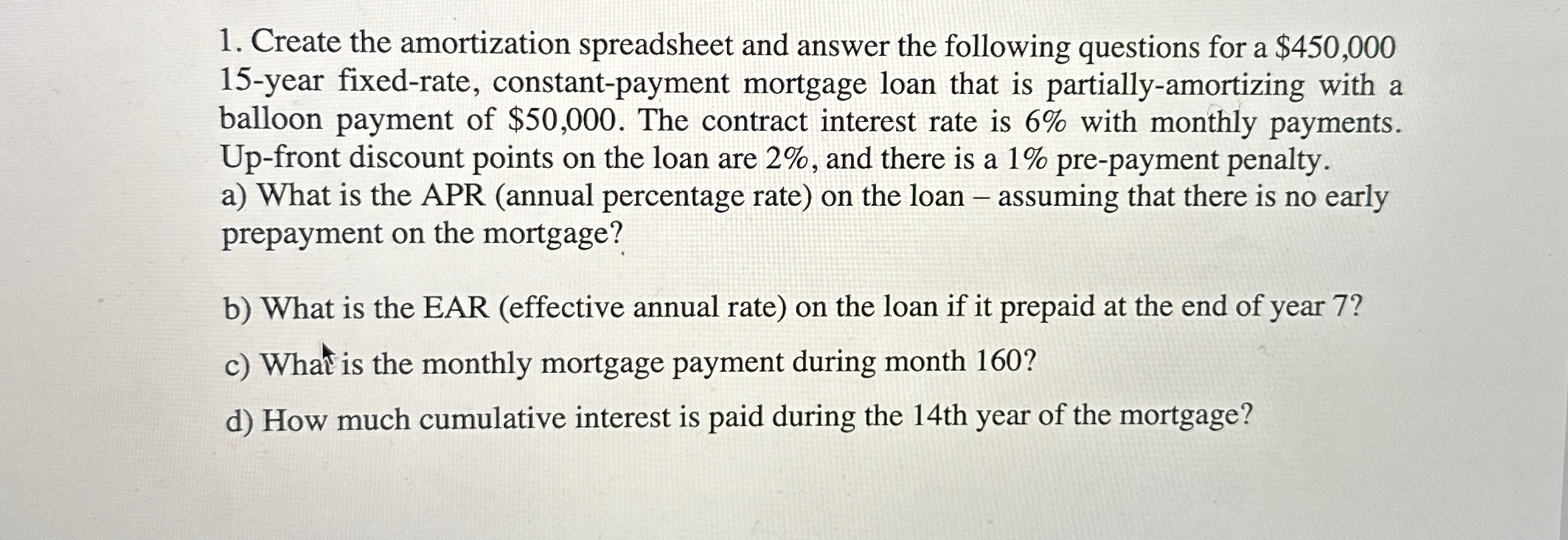  Create the amortization spreadsheet and answer the following questions for a