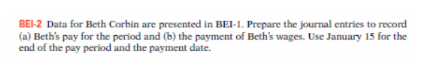  BEl-2 Data for Beth Corbin are presented in BEI-1. Prepare the