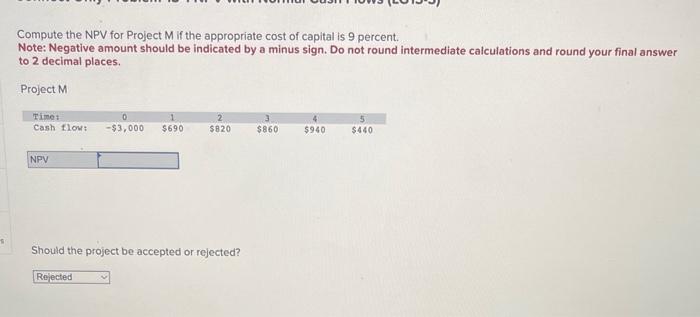  Compute the NPV for Project M if the appropriate cost of
