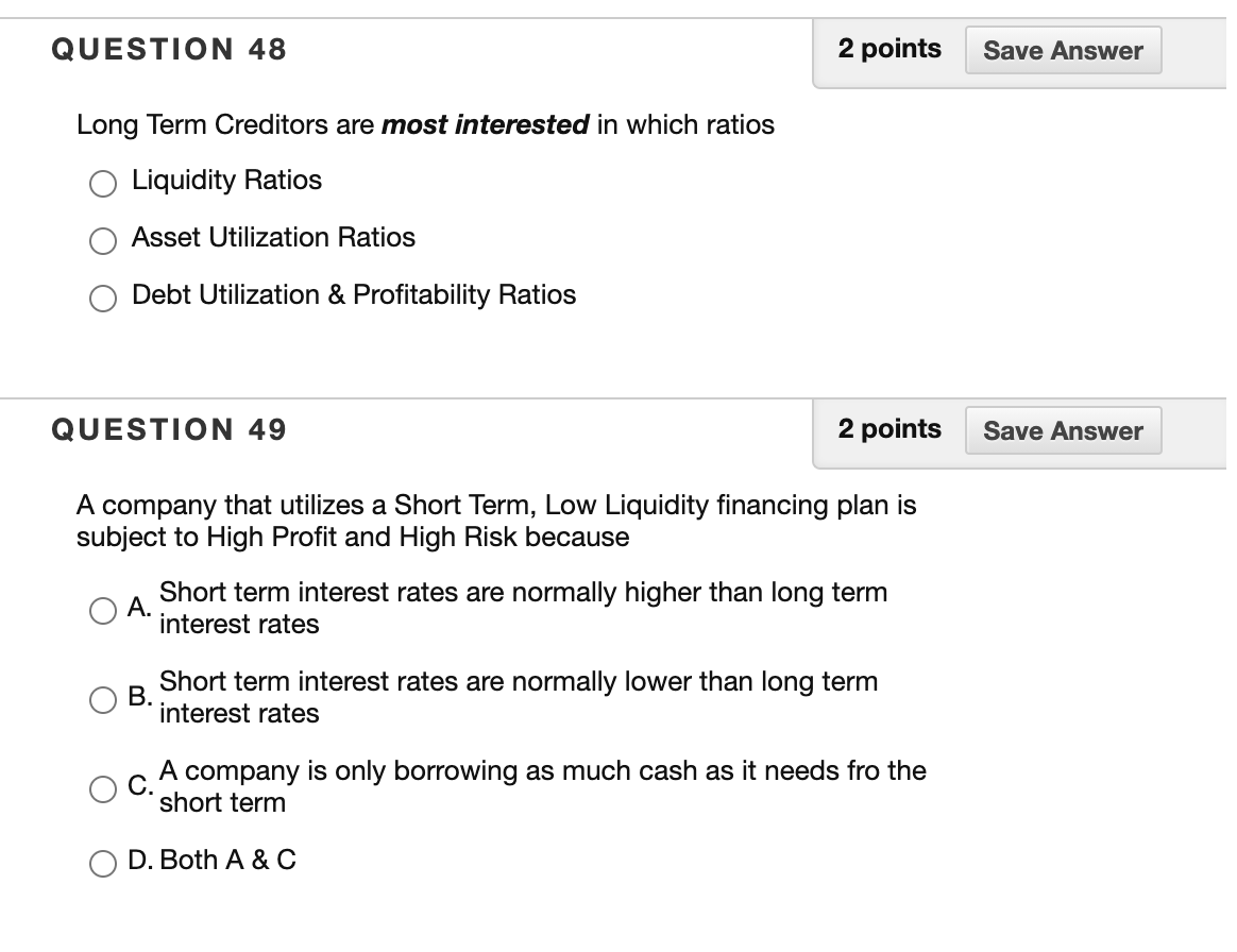  QUESTION 48 2 points Save Answer Long Term Creditors are most
