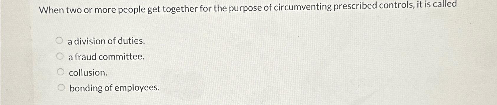  When two or more people get together for the purpose of